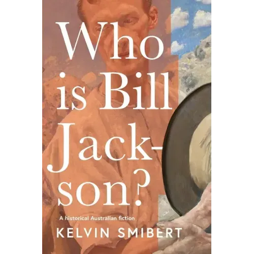 Who is Bill Jackson?: A historical Australian fiction