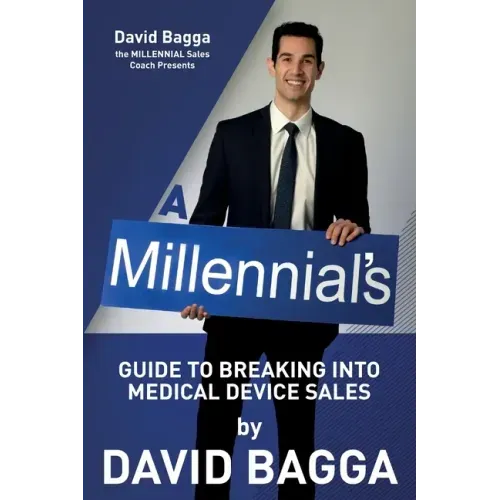 A MILLENNIAL'S Guide to Breaking into Medical Device Sales