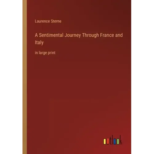 A Sentimental Journey Through France and Italy: in large print