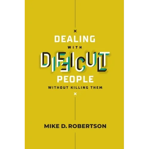 Dealing With Difficult People Without Killing Them - Study Guide