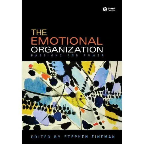 The Emotional Organization: Passions and Power