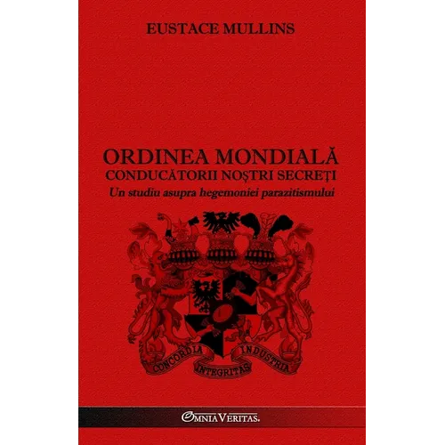 Ordinea Mondială - Conducătorii noștri secreți: Un studiu asupra hegemoniei parazitismului