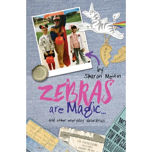 Zebras are Magic...: and other everyday absurdities