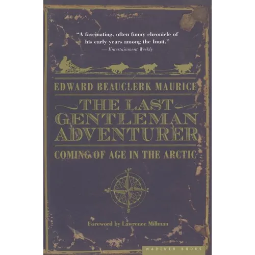 The Last Gentleman Adventurer: Coming of Age in the Arctic