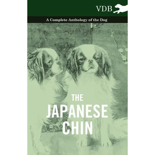 The Japanese Chin - A Complete Anthology of the Dog