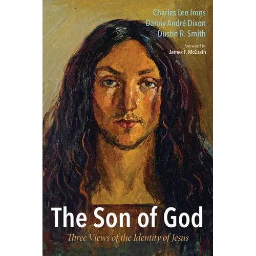 The Son of God: Three Views of the Identity of Jesus