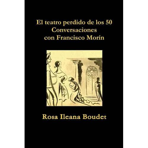 El teatro perdido de los 50. Conversaciones con Francisco Morín