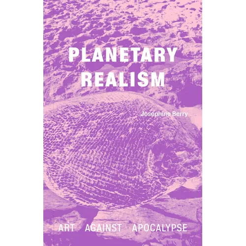 Planetary Realism: Art Against Apocalypse