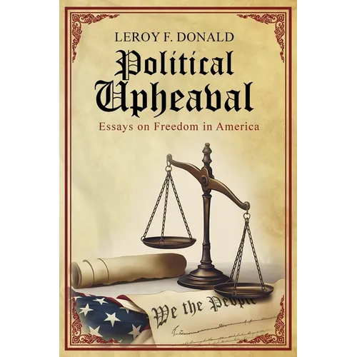 Political Upheaval: Essays on Freedom in America