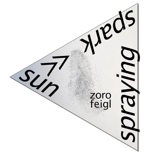 Zoro Feigl: Sun-Spark Spraying