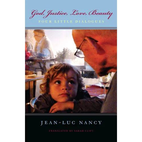 God, Justice, Love, Beauty: Four Little Dialogues