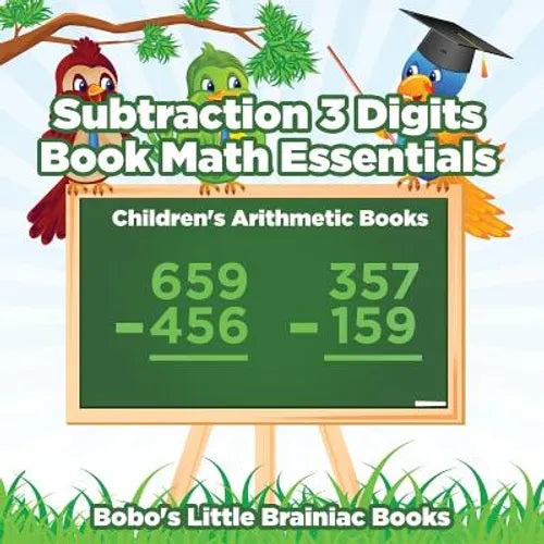 Subtraction 3 Digits Book Math Essentials Children's Arithmetic Books