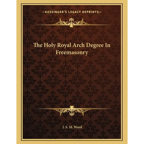 The Holy Royal Arch Degree In Freemasonry
