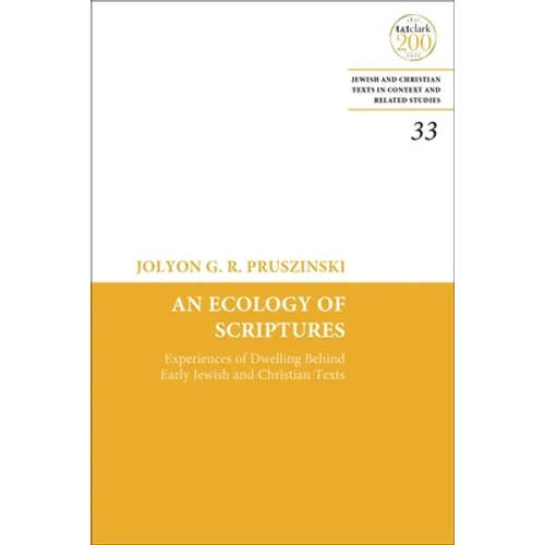 An Ecology of Scriptures: Experiences of Dwelling Behind Early Jewish and Christian Texts
