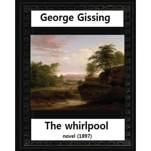 The Whirlpool(1897), by George Gissing NOVEL