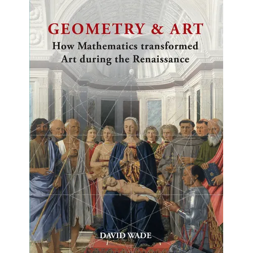 Geometry & Art: How Mathematics Transformed Art During the Renaissance