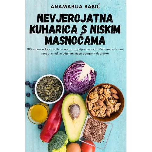 Nevjerojatna Kuharica S Niskim MasnoĆama