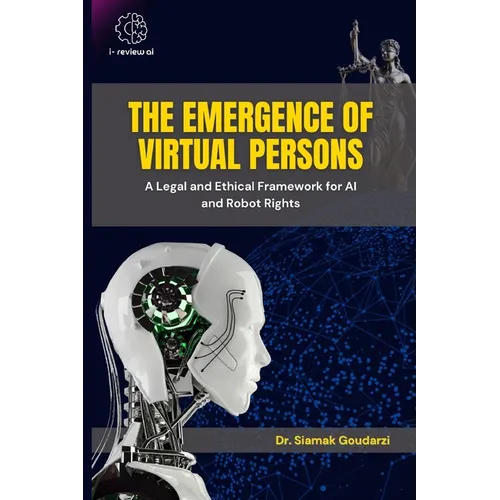 The Emergence of Virtual Persons: A Legal and Ethical Framework for AI and Robot Rights