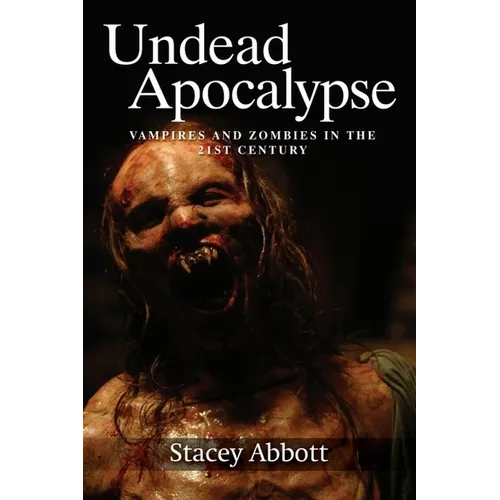 Undead Apocalypse: Vampires and Zombies in the 21st Century