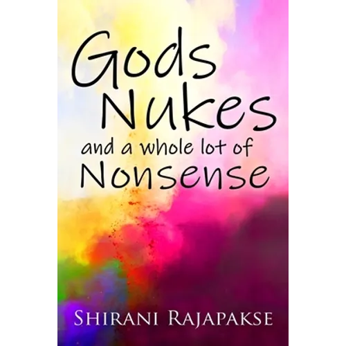 Gods, Nukes and a whole lot of Nonsense