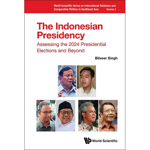 Indonesian Presidency, The: Assessing the 2024 Presidential Elections and Beyond