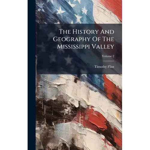 The History And Geography Of The Mississippi Valley