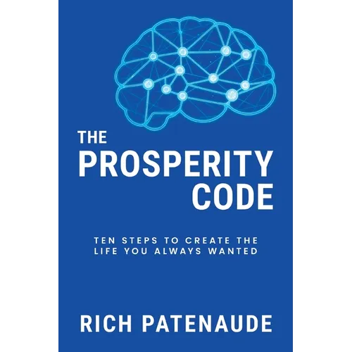 The Prosperity Code: Ten Steps to Create the Life You Always Wanted