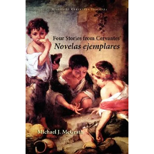 Four Stories from Cervantes' Novelas Ejemplares