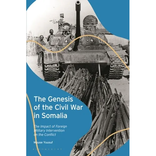 The Genesis of the Civil War in Somalia: The Impact of Foreign Military Intervention on the Conflict
