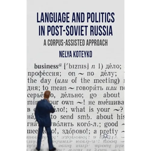 Language and Politics in Post-Soviet Russia: A Corpus Assisted Approach