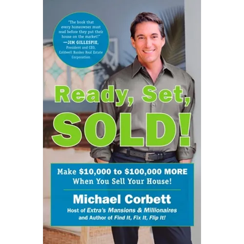 Ready, Set, Sold!: The Insider Secrets to Sell Your House Fast--for Top Dollar!