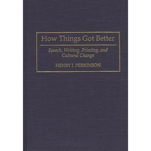 How Things Got Better: Speech, Writing, Printing, and Cultural Change