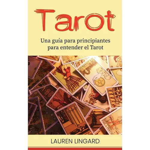Tarot: Una guía para principiantes para entender el Tarot