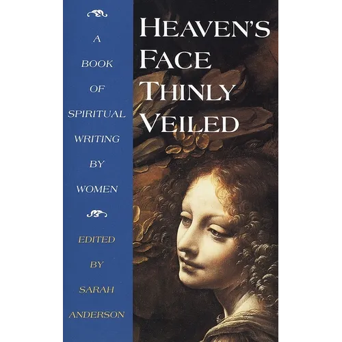 Heaven's Face, Thinly Veiled: A Book of Spiritual Writing by Women