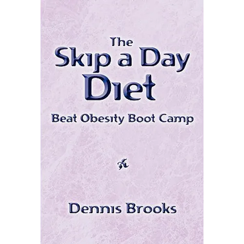 The Skip a Day Diet: Beat Obesity Boot Camp