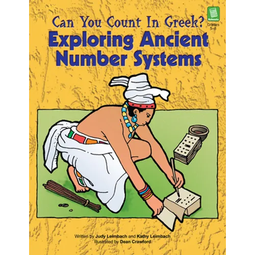Can You Count in Greek?: Exploring Ancient Number Systems (Grades 5-8)