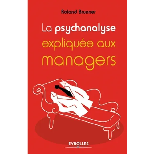 La psychanalyse expliquée aux managers