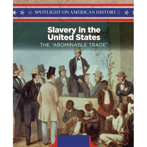 Slavery in the United States: The Abominable Trade