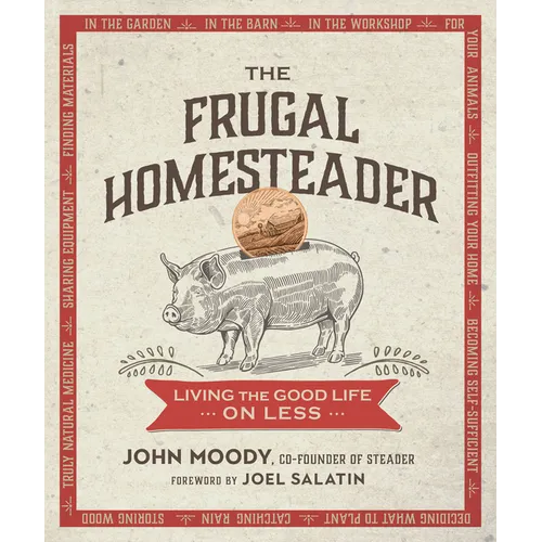 The Frugal Homesteader: Living the Good Life on Less