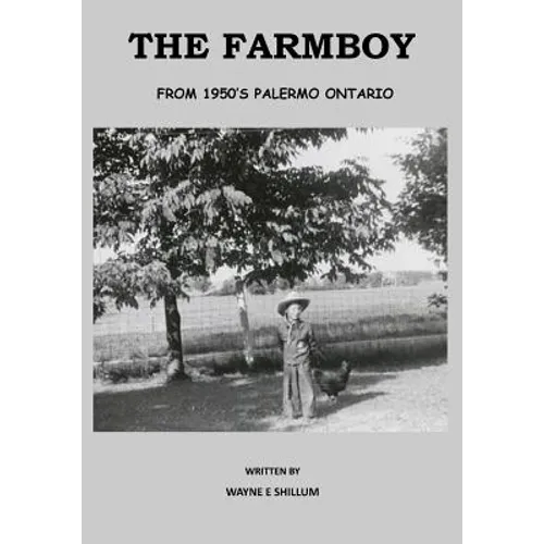 The Farmboy: From 1950's Palermo Ontario