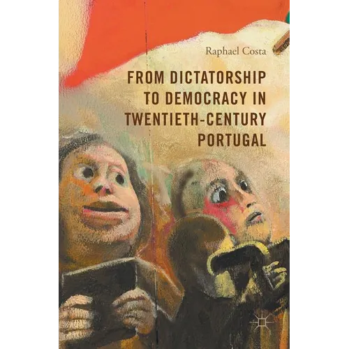 From Dictatorship to Democracy in Twentieth-Century Portugal