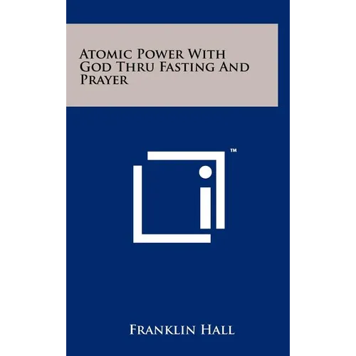 Atomic Power With God Thru Fasting And Prayer