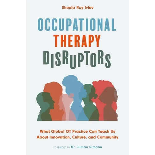 Occupational Therapy Disruptors: What Global OT Practice Can Teach Us about Innovation, Culture, and Community