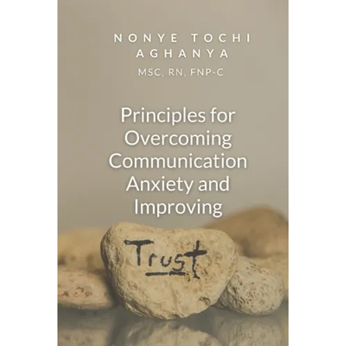 Principles for Overcoming Communication Anxiety and Improving Trust