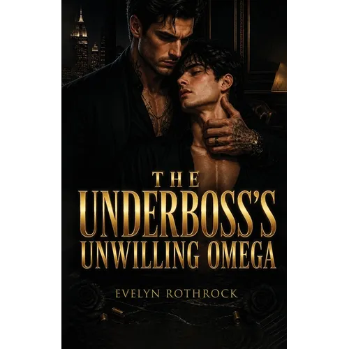 The Underboss's Unwilling Omega: A M/M Mafia Arranged Marriage Omegaverse Mpreg Romance