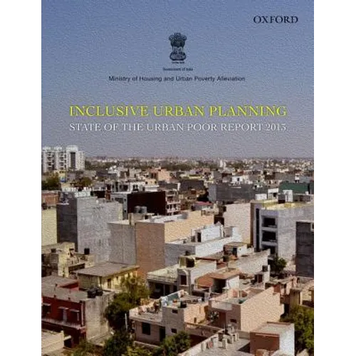 Inclusive Urban Planning: State of the Urban Poor Report 2013