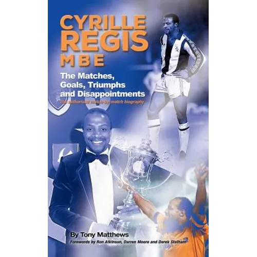 Cyrille Regis MBE: The Matches, Goals, Triumphs and Disappointments