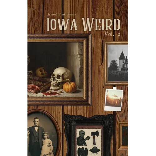 Iowa Weird Vol. 2