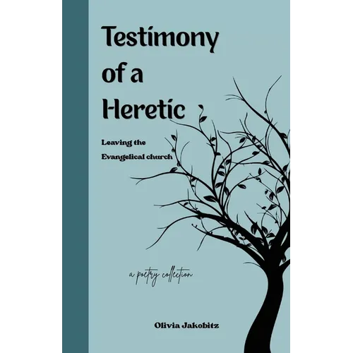 Testimony of a Heretic: Leaving the Evangelical Church