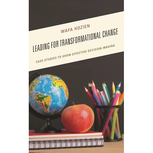 Leading for Transformational Change: Case Studies to Show Effective Decision-Making